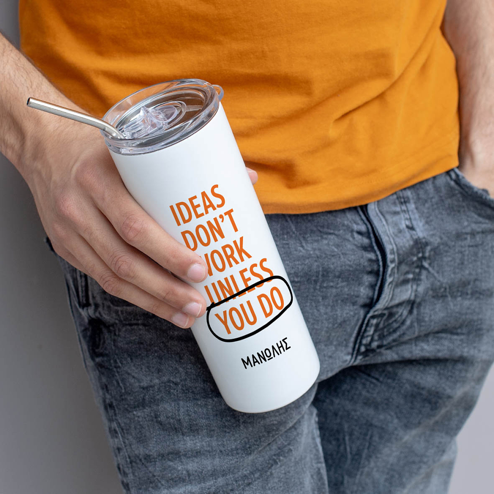 Ideas Don't Work Unless You Do - Ποτήρι Θερμός 600ml