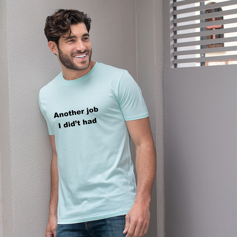 Another job -  Organic Vegan T-Shirt Unisex