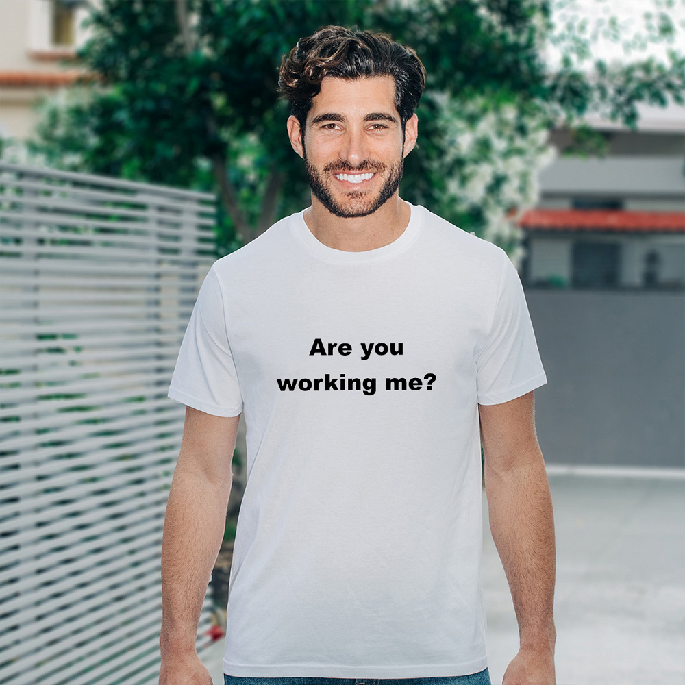 R U working me? - Organic Vegan T-Shirt Unisex