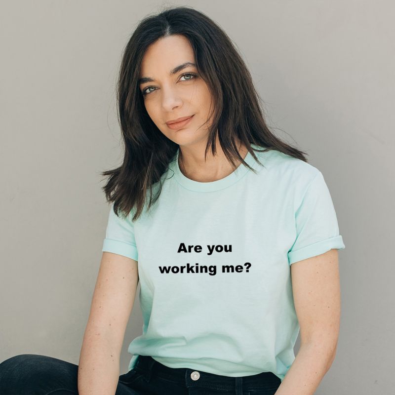 R U working me? - Organic Vegan T-Shirt Unisex - Μέντα